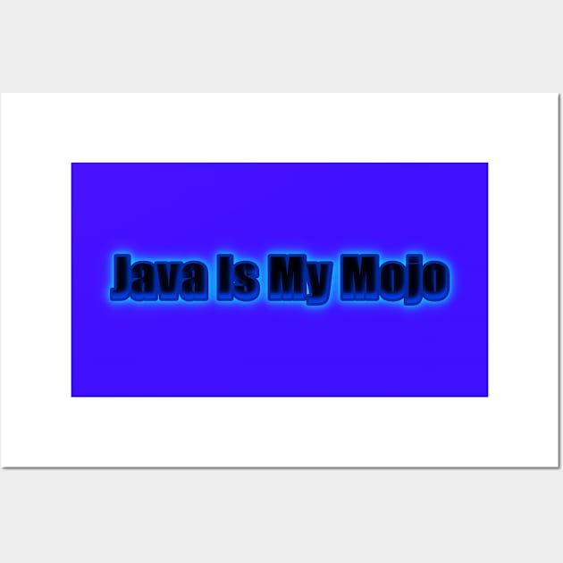 Java Is My Mojo Wall Art by Creative Creation